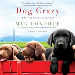 Dog crazy : a novel of love lost and found cover image