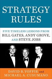 Strategy rules : five timeless lessons from Bill Gates, Andy Grove, and Steve jobs cover image