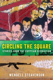 Circling the Square : stories from the Egyptian Revolution cover image