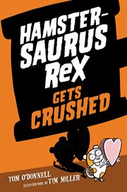Hamstersaurus Rex Gets Crushed cover image
