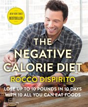 The negative calorie diet : lose up to 10 pounds in 10 days with 10 all you can eat foods cover image