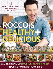 Rocco's healthy & delicious : more than 200 (mostly) plant based recipes for everyday life cover image
