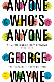 Anyone who's anyone : the astonishing celebrity interviews, 1987-2017 cover image