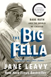 The big fella. Babe Ruth and the World He Created cover image