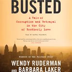 Busted : a tale of corruption and betrayal in the City of Brotherly Love cover image
