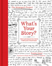 What's your story? : true experiences from complete strangers cover image