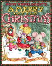 Mary Engelbreit's A merry little Christmas : celebrate from A to Z cover image