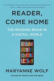 Reader, come home : the reading brain in a digital world cover image