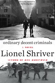 Ordinary decent criminals : a novel cover image