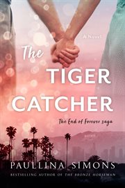 The tiger catcher. The End of Forever Saga cover image