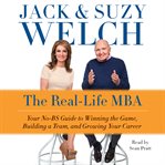 The real-life MBA: your no-BS guide to winning the game, building a team, and growing your career cover image
