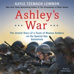 Ashley's war : the untold story of a team of women soldiers on the Special Ops battlefield cover image
