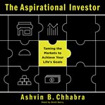 The aspirational investor : taming the markets to achieve your life's goals cover image
