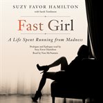 Fast girl: a life spent running from madness cover image