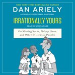 Irrationally yours: on missing socks, pickup lines, and other existential puzzles cover image