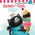 Splat the Cat. I scream for ice cream cover image