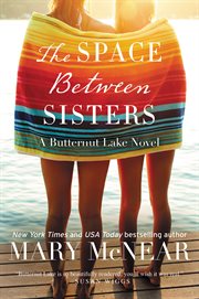 The space between sisters : a Butternut Lake novel cover image