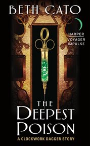 The deepest poison : a clockwork dagger story cover image