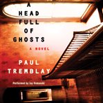 A head full of ghosts : a novel