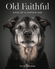 Old faithful : dogs of a certain age cover image