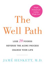 The well path : lose 20 pounds, reverse the aging process, change your life cover image