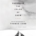 Darkness the color of snow : a novel cover image