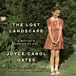 The lost landscape: a writer's coming of age cover image