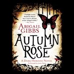 Autumn Rose: a Dark heroine novel cover image