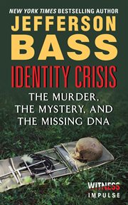 Identity Crisis : the Murder, the Mystery, and the Missing DNA cover image