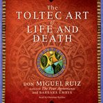 The Toltec art of life and death cover image