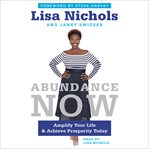 Abundance now: amplify your life & achieve prosperity today cover image