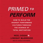 Primed to perform: how to build the highest performing cultures through the science of total motivation cover image