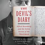The devil's diary : Alfred Rosenberg and the stolen secrets of the Third Reich cover image