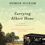 Carrying Albert home : the somewhat true story of a man, his wife, and her alligator cover image