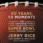 50 years, 50 moments : the most unforgettable plays in Super Bowl history cover image