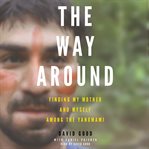 The way around : finding my mother and myself among the Yanomami cover image