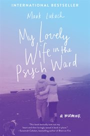 My lovely wife in the psych ward : a memoir cover image