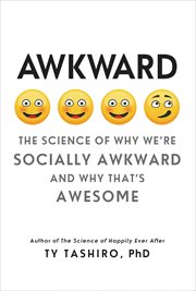 Awkward : the science of why we're socially awkward and why that's awesome cover image