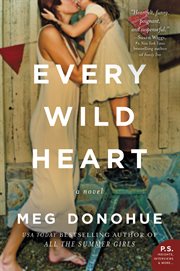 Every wild heart : a novel cover image