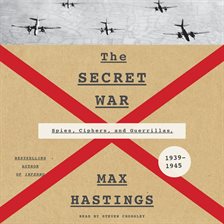 The Secret War Audiobook by Max Hastings - hoopla