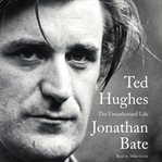 Ted Hughes : the unauthorised life cover image
