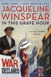 In this grave hour : a Maisie Dobbs novel cover image