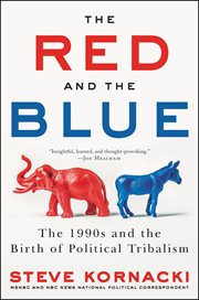 The red and the blue : the 1990s and the birth of political tribalism cover image