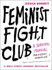 Feminist fight club : an office survival manual (for a sexist workplace) cover image