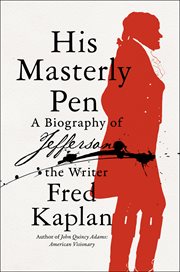 His Masterly Pen : A Biography of Jefferson the Writer cover image