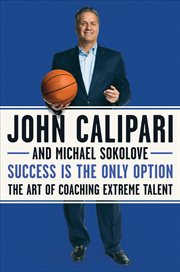 Success is the only option : the art of coaching extreme talent cover image