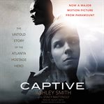 Captive : the untold story of the Atlanta hostage hero cover image