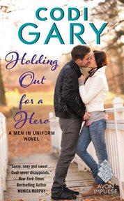 Holding out for a hero : a men in uniform novel cover image
