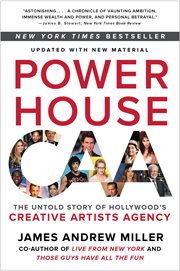 Powerhouse : the untold story of Hollywood's Creative Artists Agency cover image