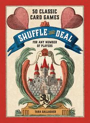 Shuffle and deal : 50 classic card games for any number of players cover image